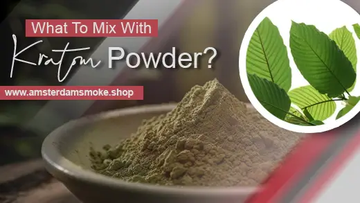 What To Mix With Kratom Powder?