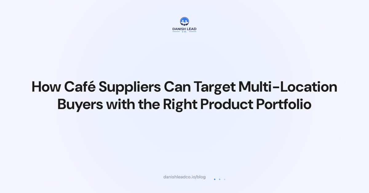 How Café Suppliers Can Target Multi-Location Buyers with the Right Product Portfolio