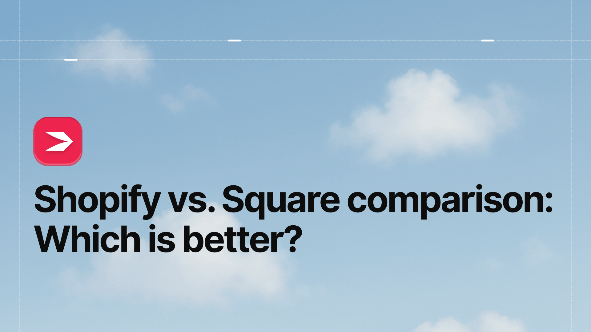 Shopify vs. Square Comparison: Which Is Better?