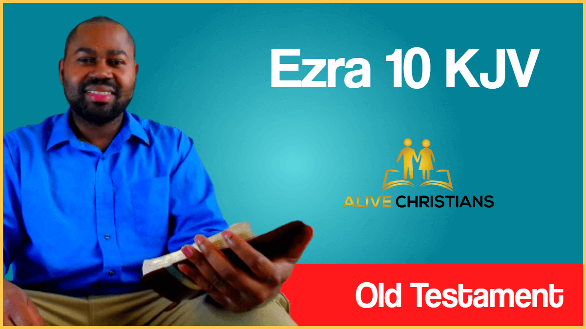 Ezra 10 KJV with Audio - Now when Ezra had prayed, and when