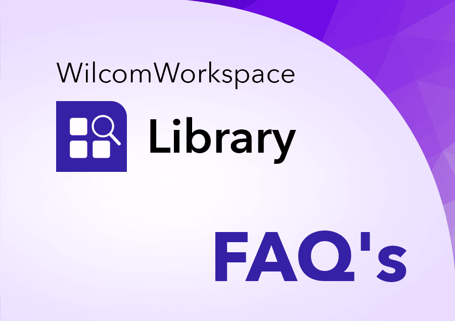 WilcomWorkspace Library FAQ's