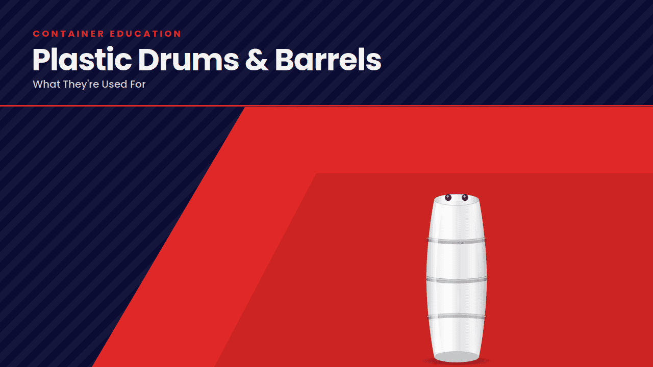 Plastic Drums & Barrels: What They're Used For