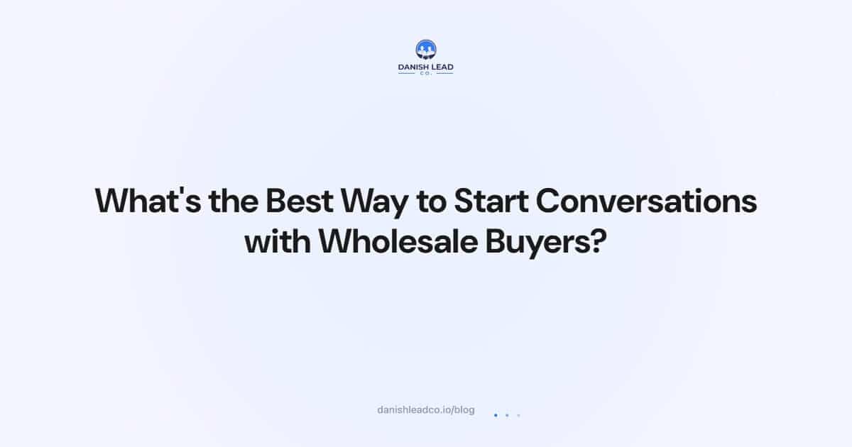 What's the Best Way to Start Conversations with Wholesale Buyers?