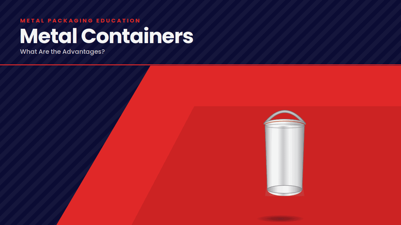 What are the Advantages of Metal Containers?