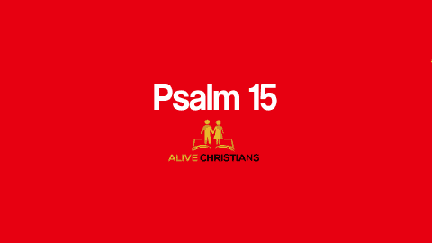 Psalm 15 KJV with Audio - Lord, who shall abide in thy