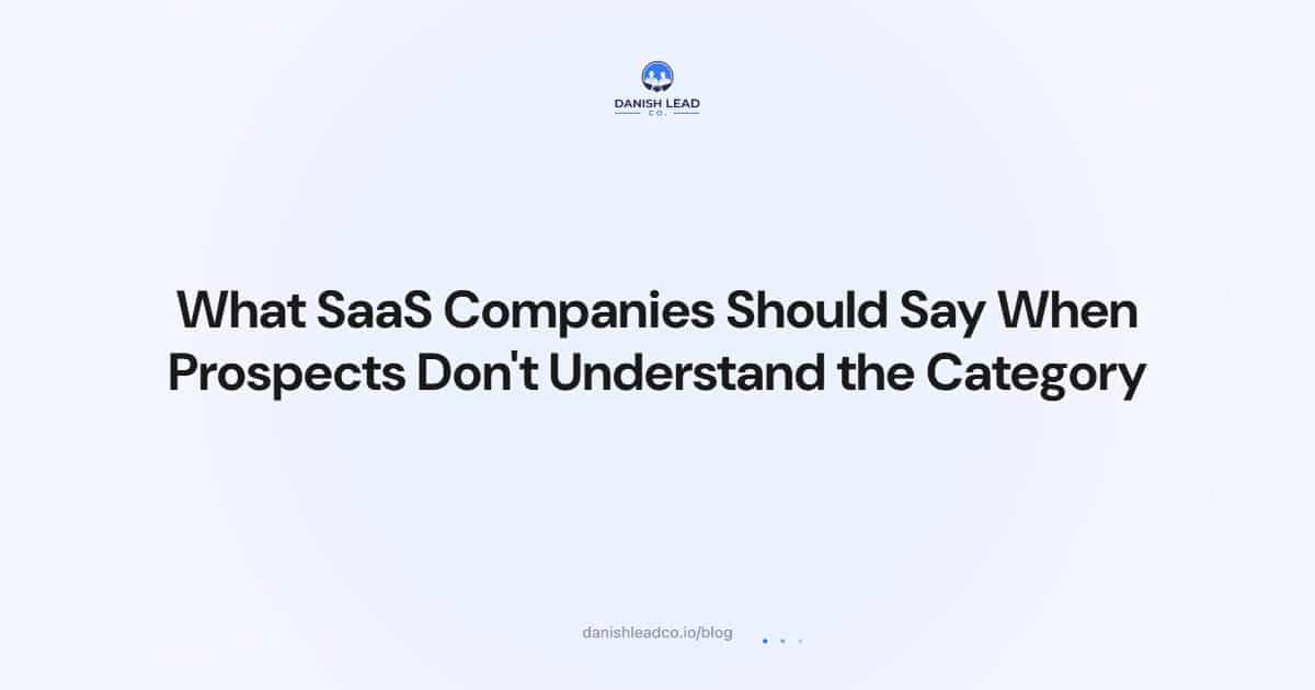 What SaaS Companies Should Say When Prospects Don't Understand the Category