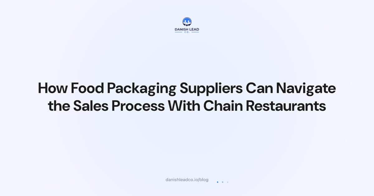 How Food Packaging Suppliers Can Navigate the Sales Process With Chain Restaurants