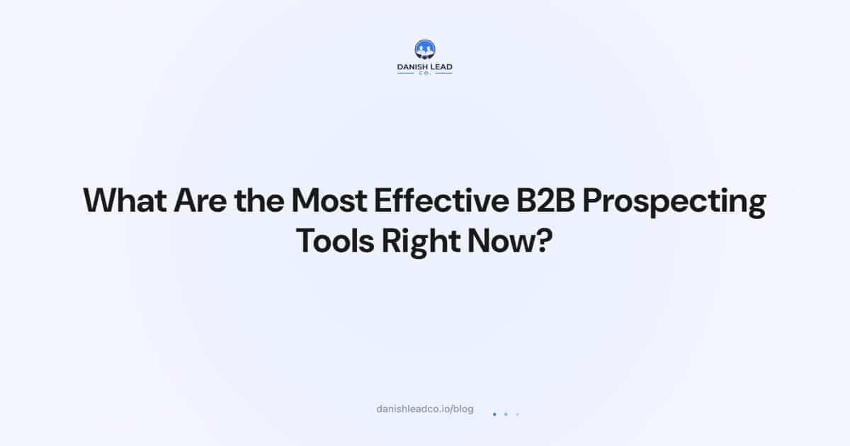 What Are the Most Effective B2B Prospecting Tools Right Now?