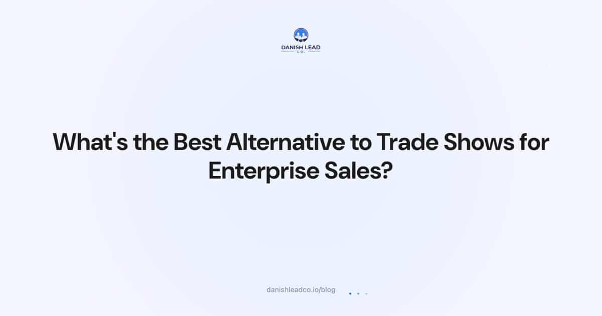 What's the Best Alternative to Trade Shows for Enterprise Sales?