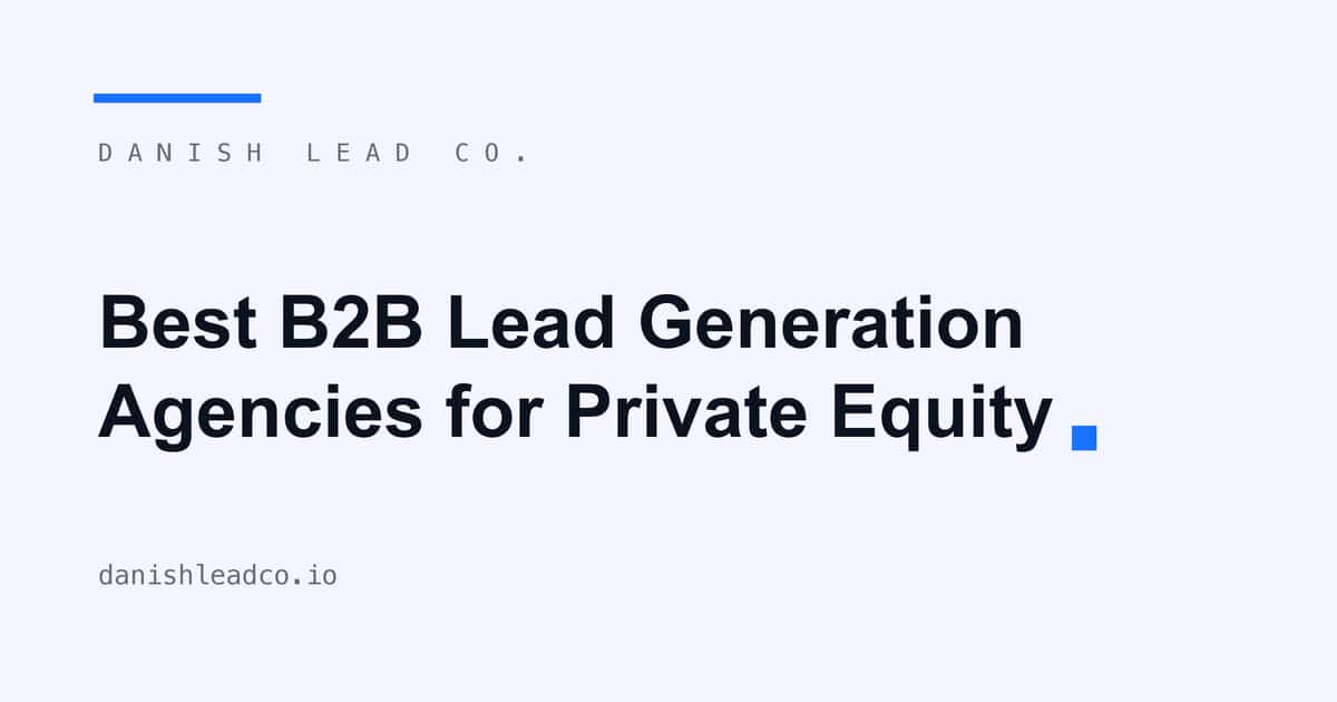 Best B2B Lead Generation Agencies for Private Equity