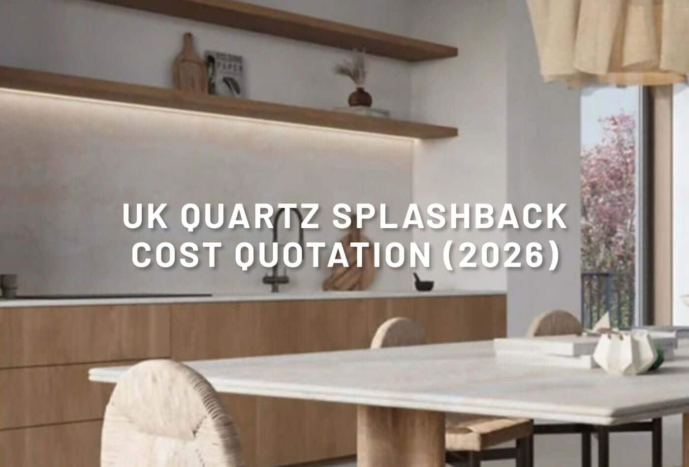 UK QUARTZ SPLASHBACK COST QUOTATION (2026)