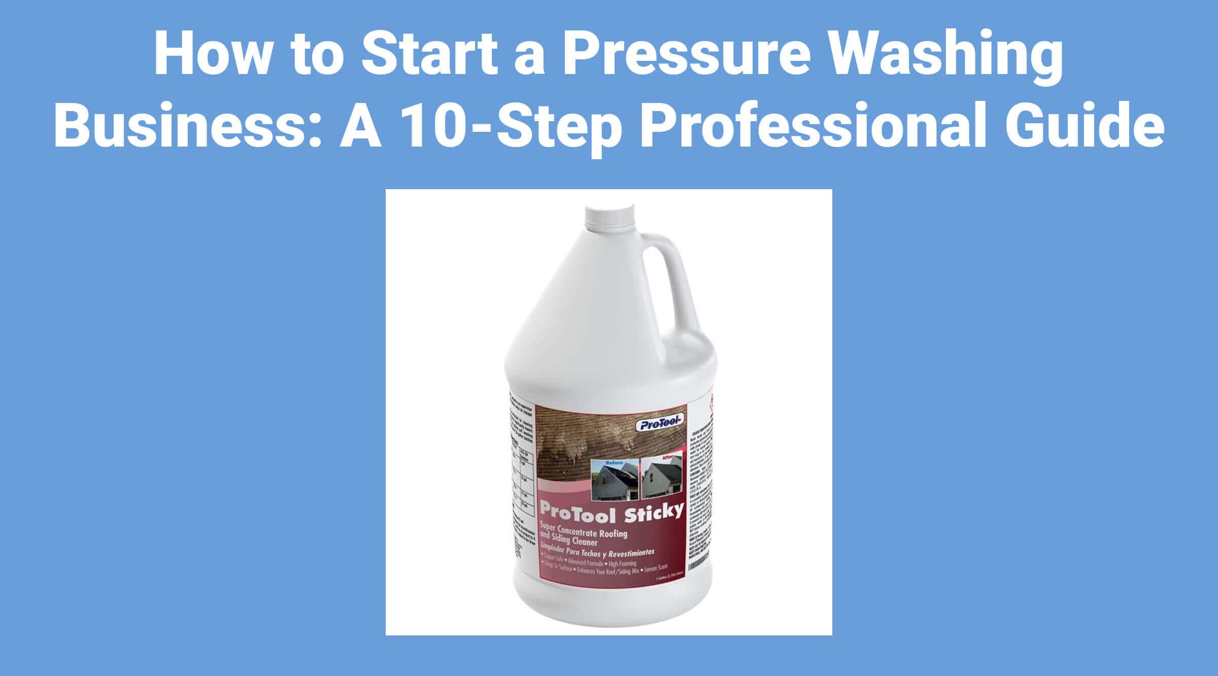 How to Start a Pressure Washing Business: A 10-Step Professional Guide