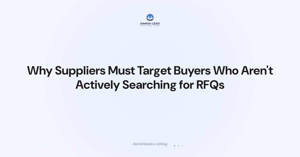 Why Suppliers Must Target Buyers Who Aren't Actively Searching for RFQs