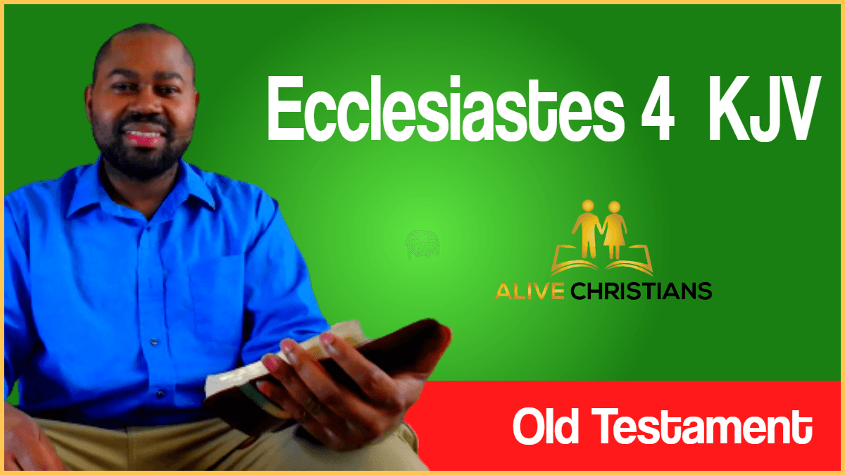 Ecclesiastes 4 KJV with Audio - So I returned, and considered