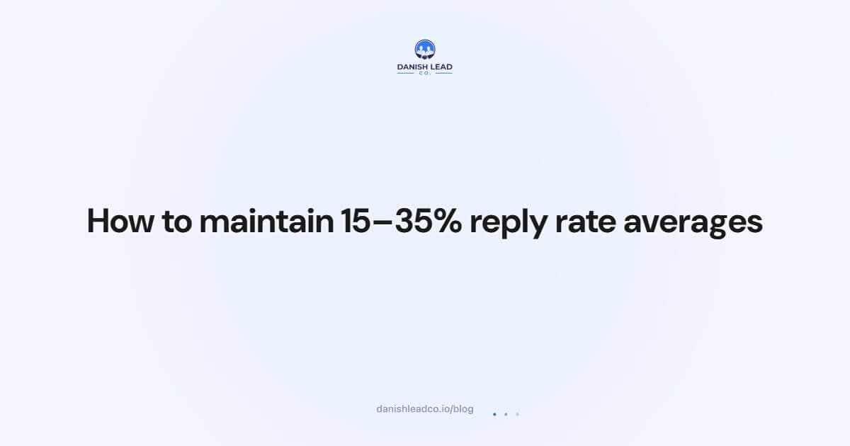 How to maintain 15–35% reply rate averages