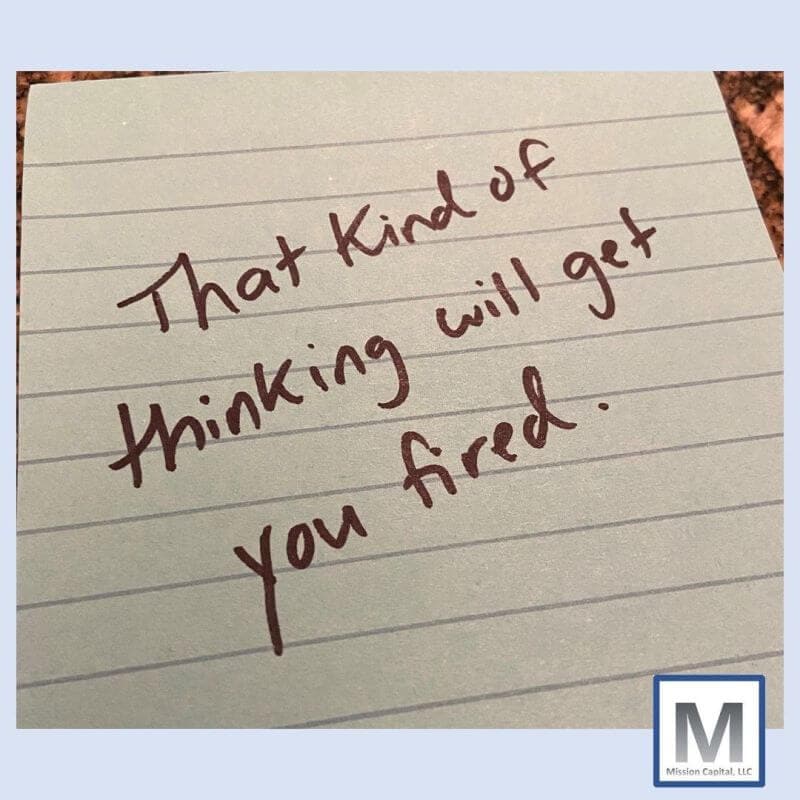 I'll never forget when a VP told me this in my early Private Equity days...