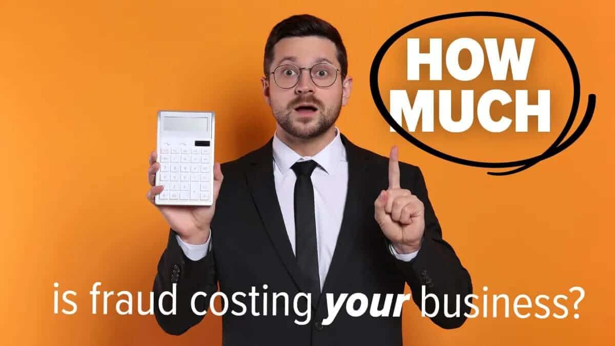 Fraud is costing businesses MILLIONS