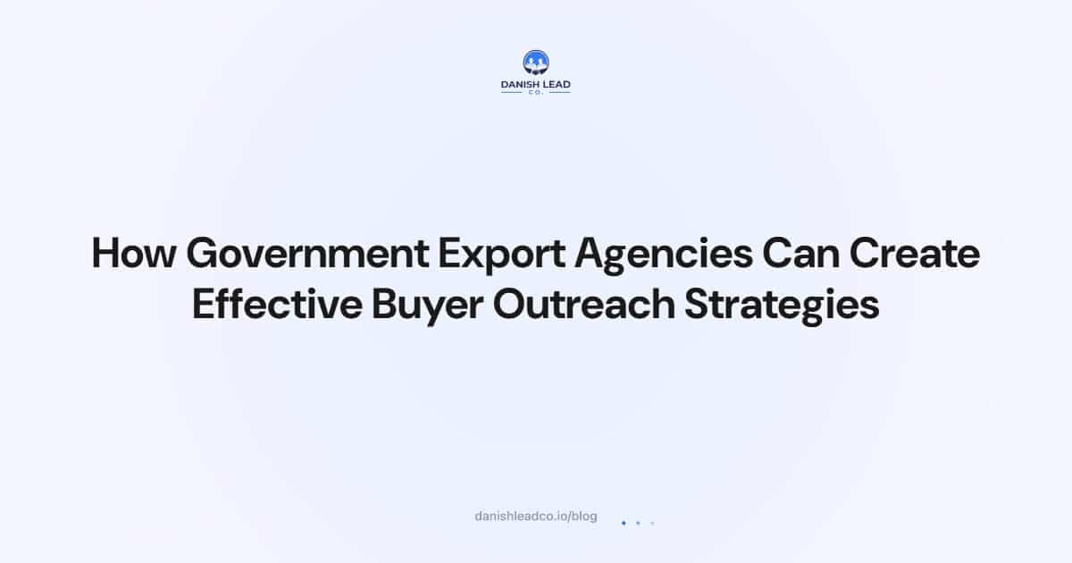 How Government Export Agencies Can Create Effective Buyer Outreach Strategies