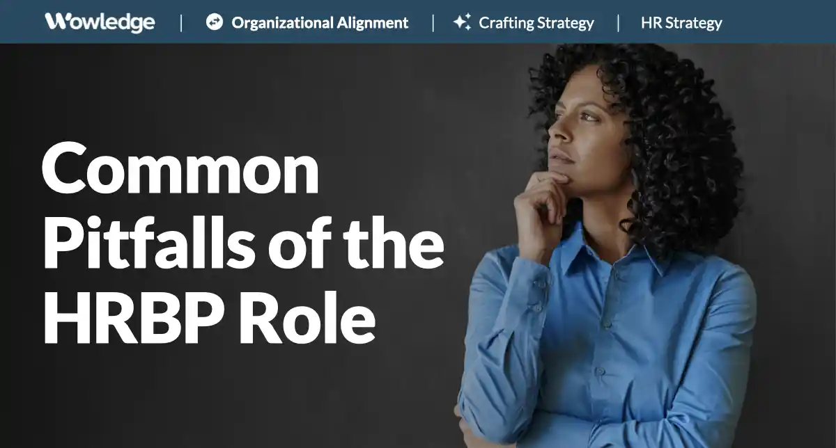 Avoiding the Common Pitfalls of the HRBP Role
