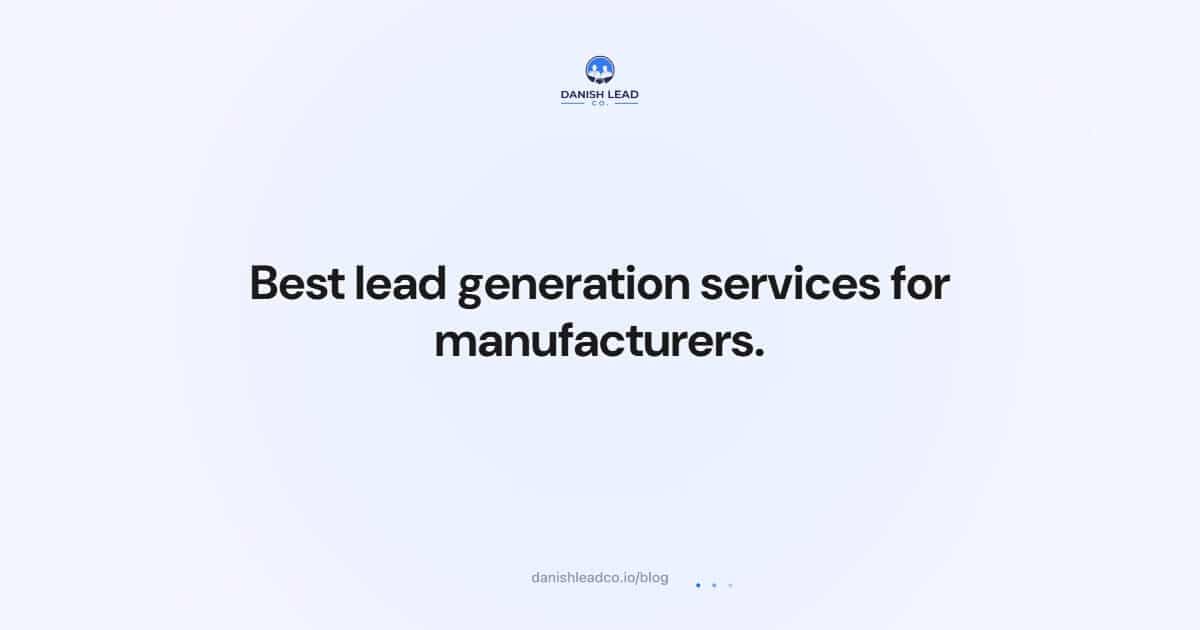 Best lead generation services for manufacturers.