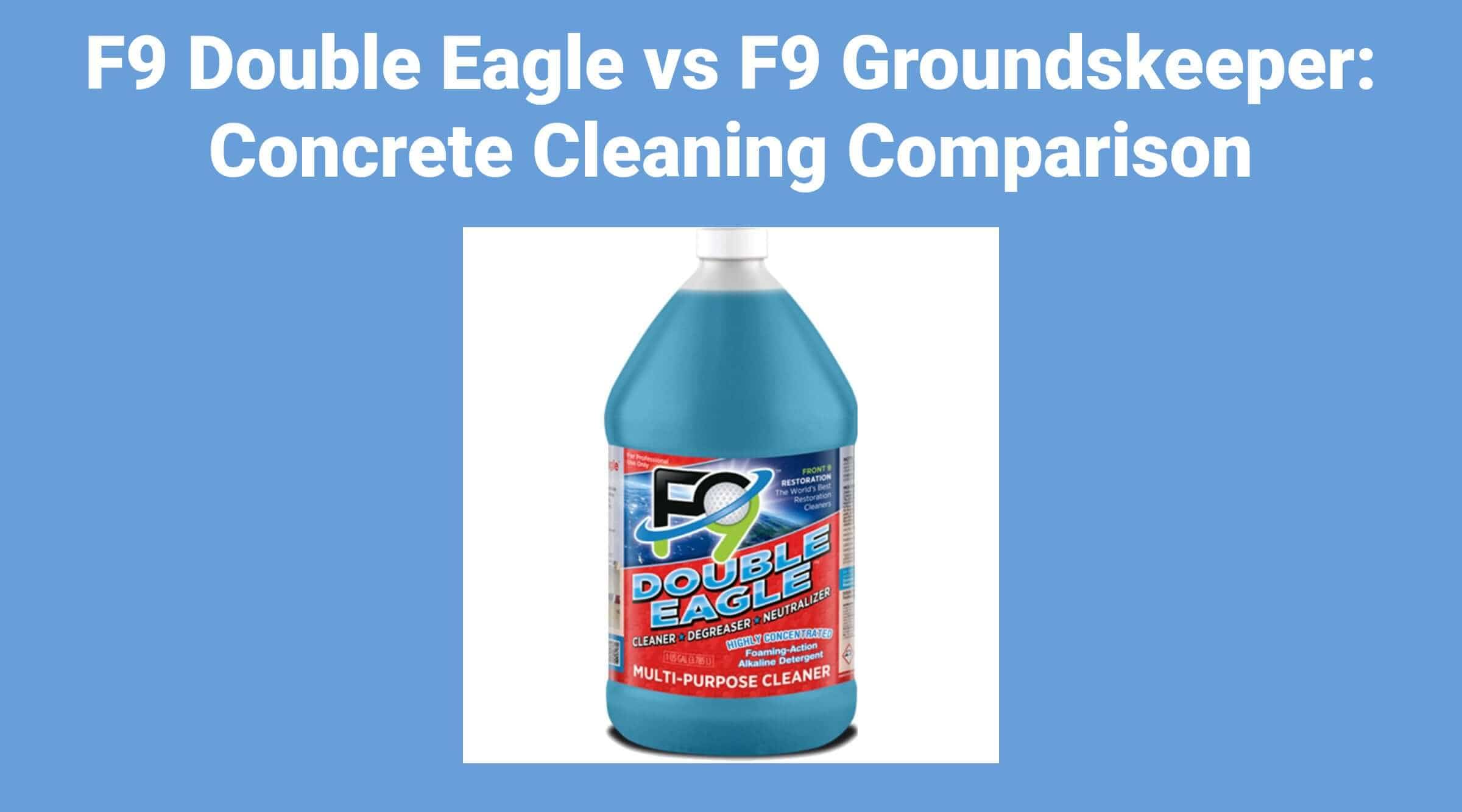 F9 Double Eagle vs F9 Groundskeeper: Concrete Cleaning Comparison