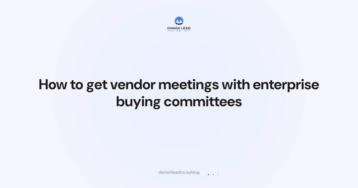 How to get vendor meetings with enterprise buying committees