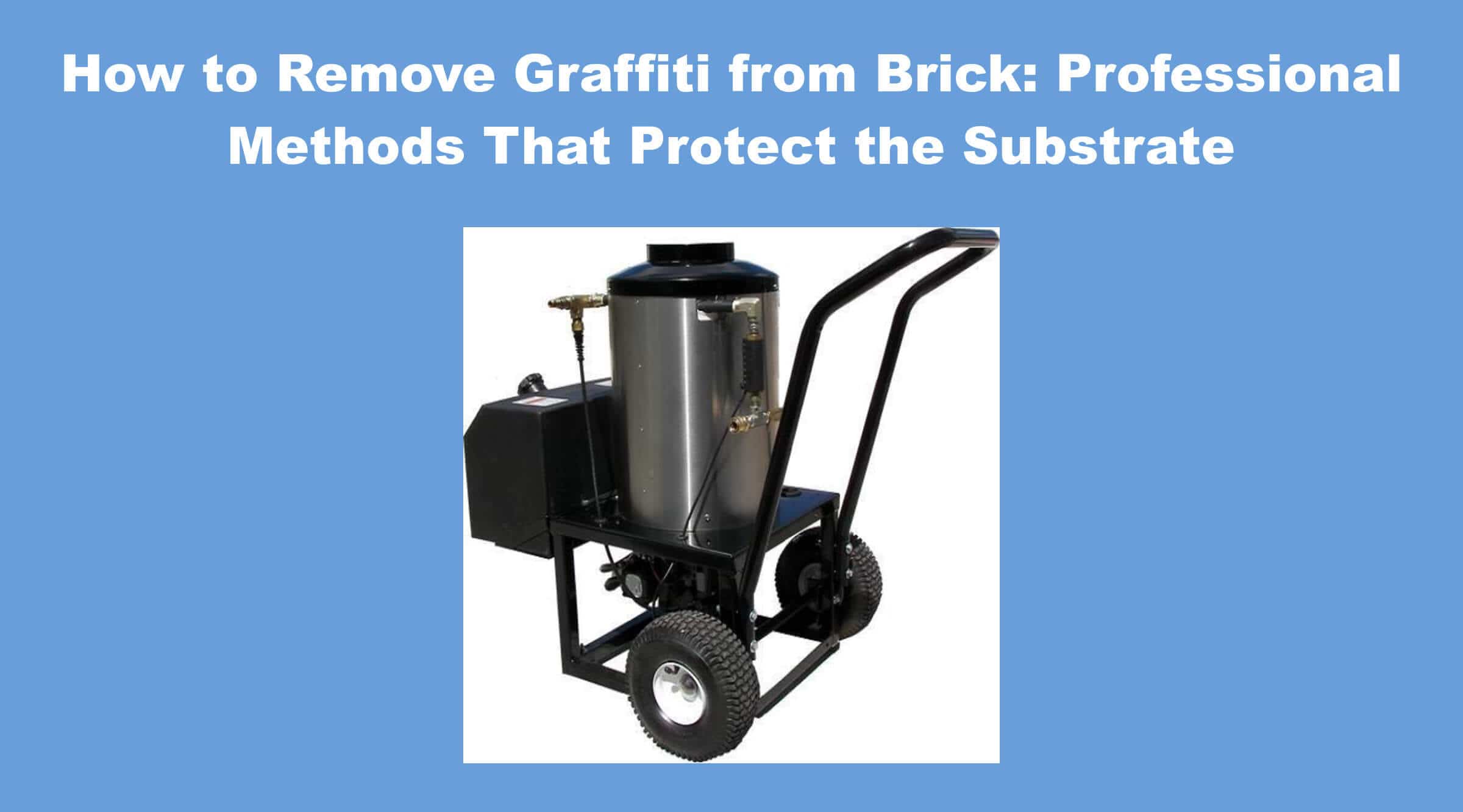 How to Remove Graffiti from Brick: Professional Methods That Protect the Substrate