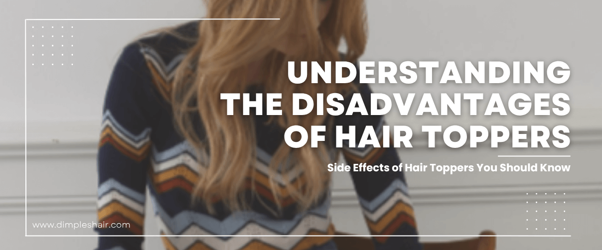 Top 5 Disadvantages of Hair Toppers Blog