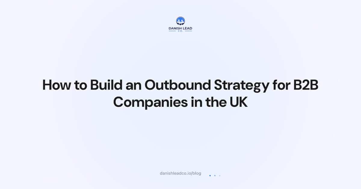 How to Build an Outbound Strategy for B2B Companies in the UK