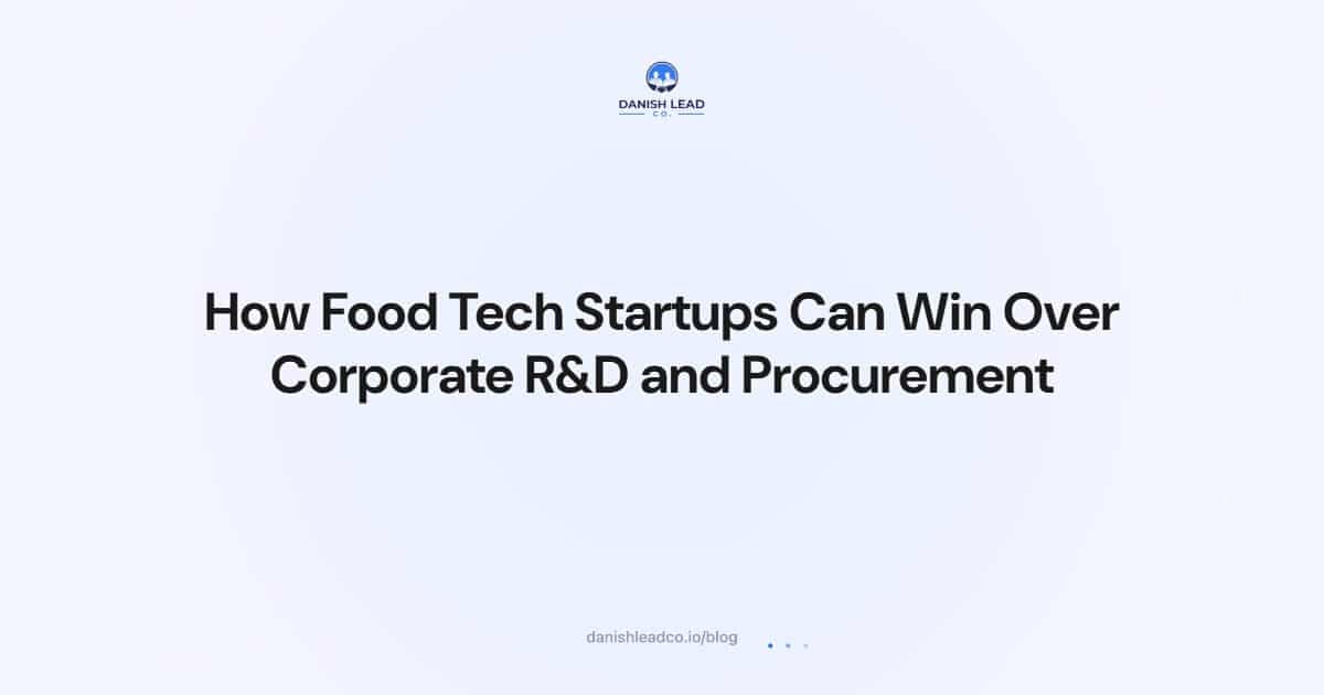 How Food Tech Startups Can Win Over Corporate R&D and Procurement