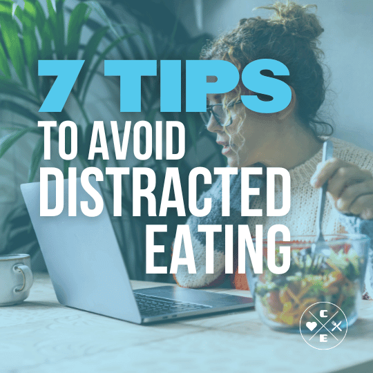 7 Tips to Avoid Distracted Eating
