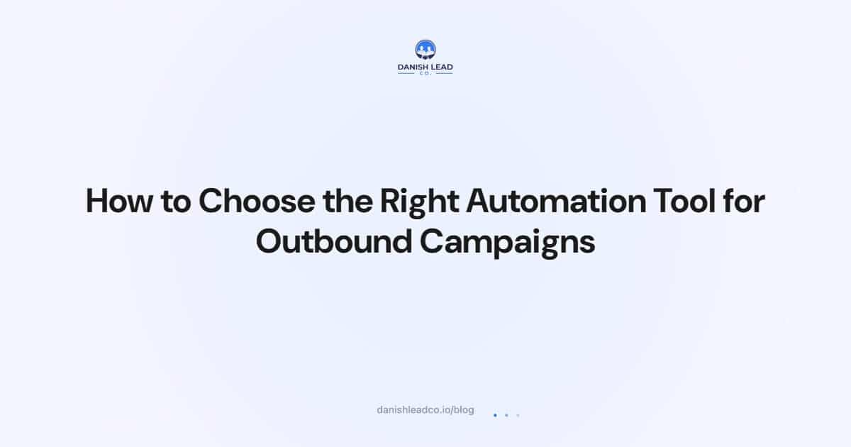 How to Choose the Right Automation Tool for Outbound Campaigns