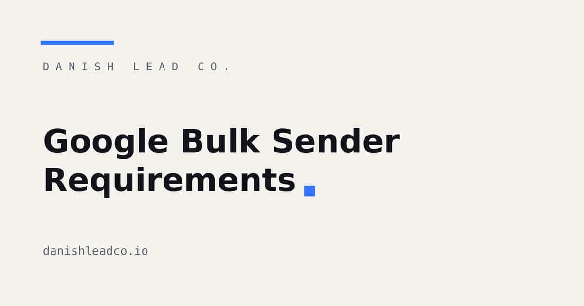 Google Bulk Sender Requirements: A Cold Email Checklist