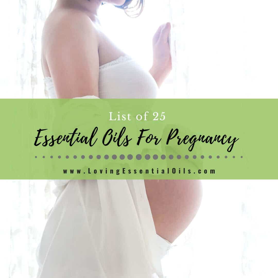 List of Essential Oils For Pregnancy