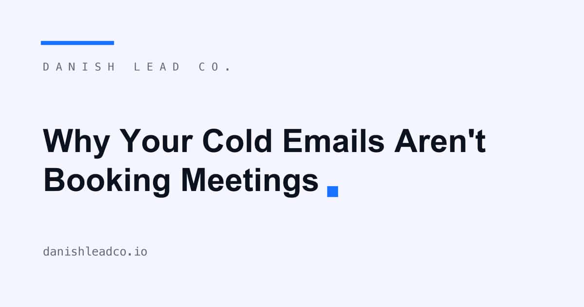 Why Your Cold Emails Aren't Booking Meetings (And How to Fix It)