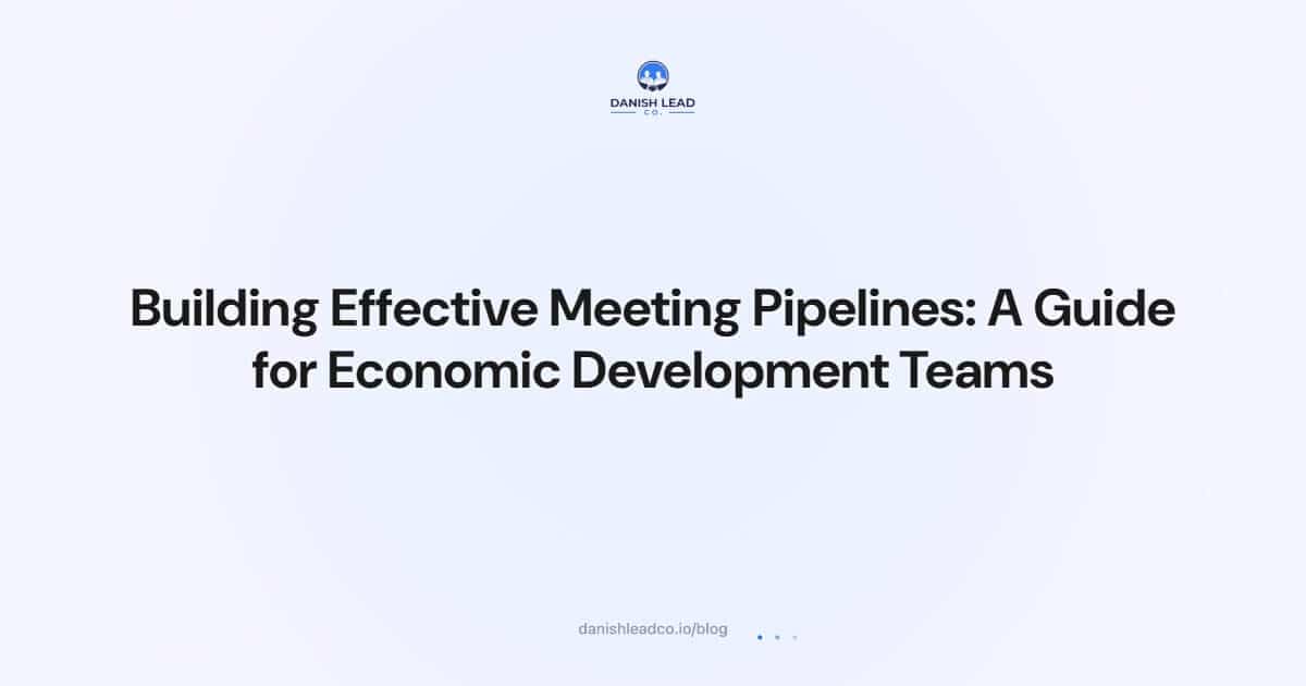 Building Effective Meeting Pipelines: A Guide for Economic Development Teams