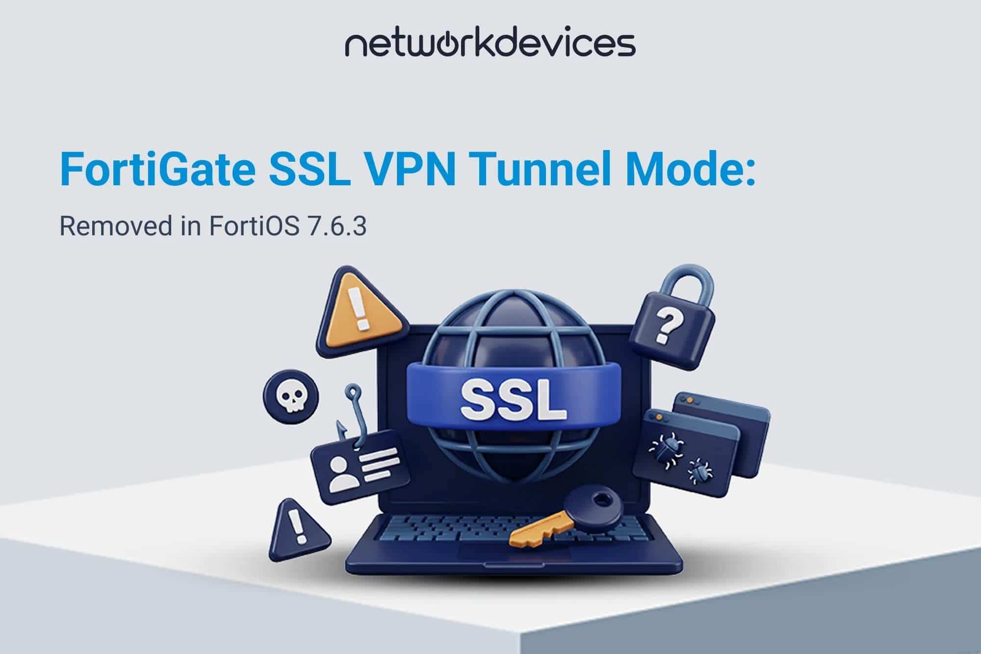 FortiGate SSL VPN tunnel mode removed in FortiOS 7.6.3