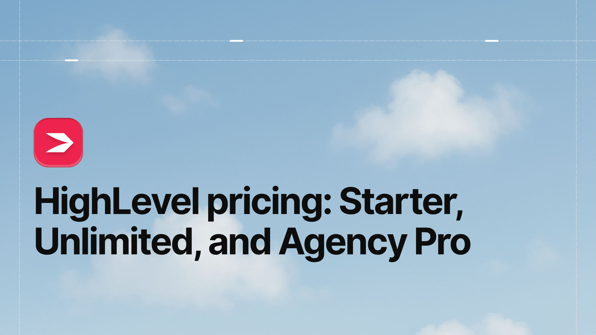 HighLevel Pricing: Starter, Unlimited, and Agency Pro