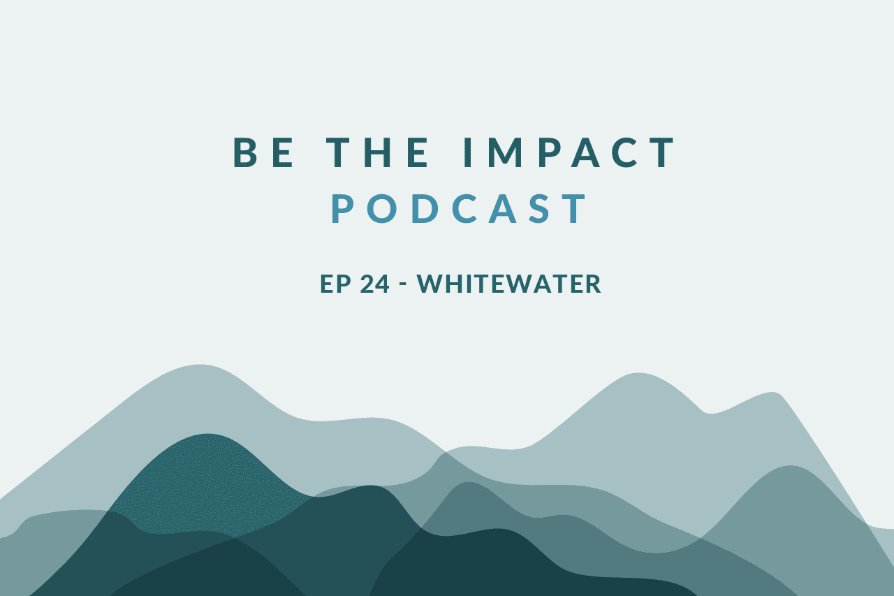 Ep. 24 - Whitewater