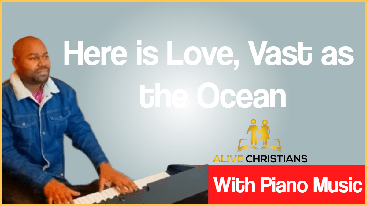 Here is Love Vast as the Ocean lyrics - Full Hymn