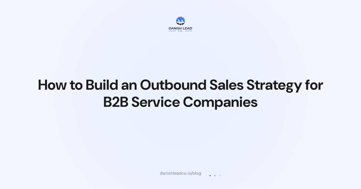 How to Build an Outbound Sales Strategy for B2B Service Companies