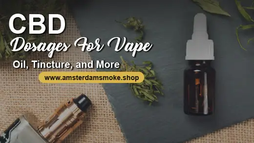 CBD Dosages For Vape, Tincture, Oil, And Others