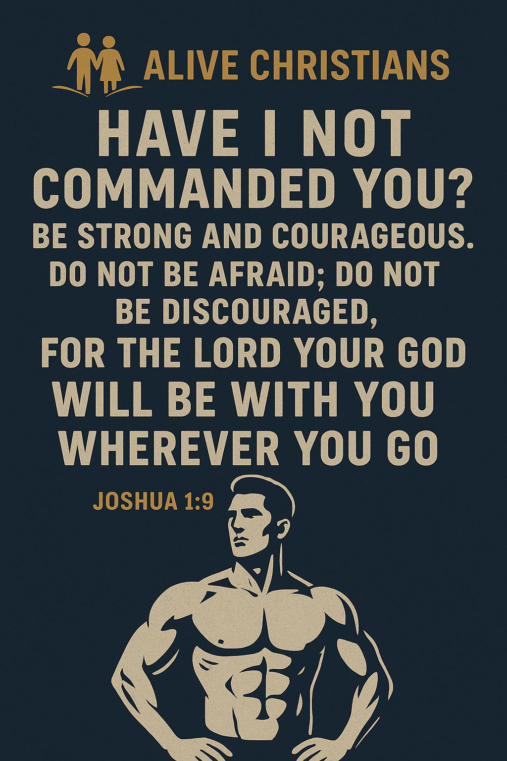 Be Strong and Courageous men