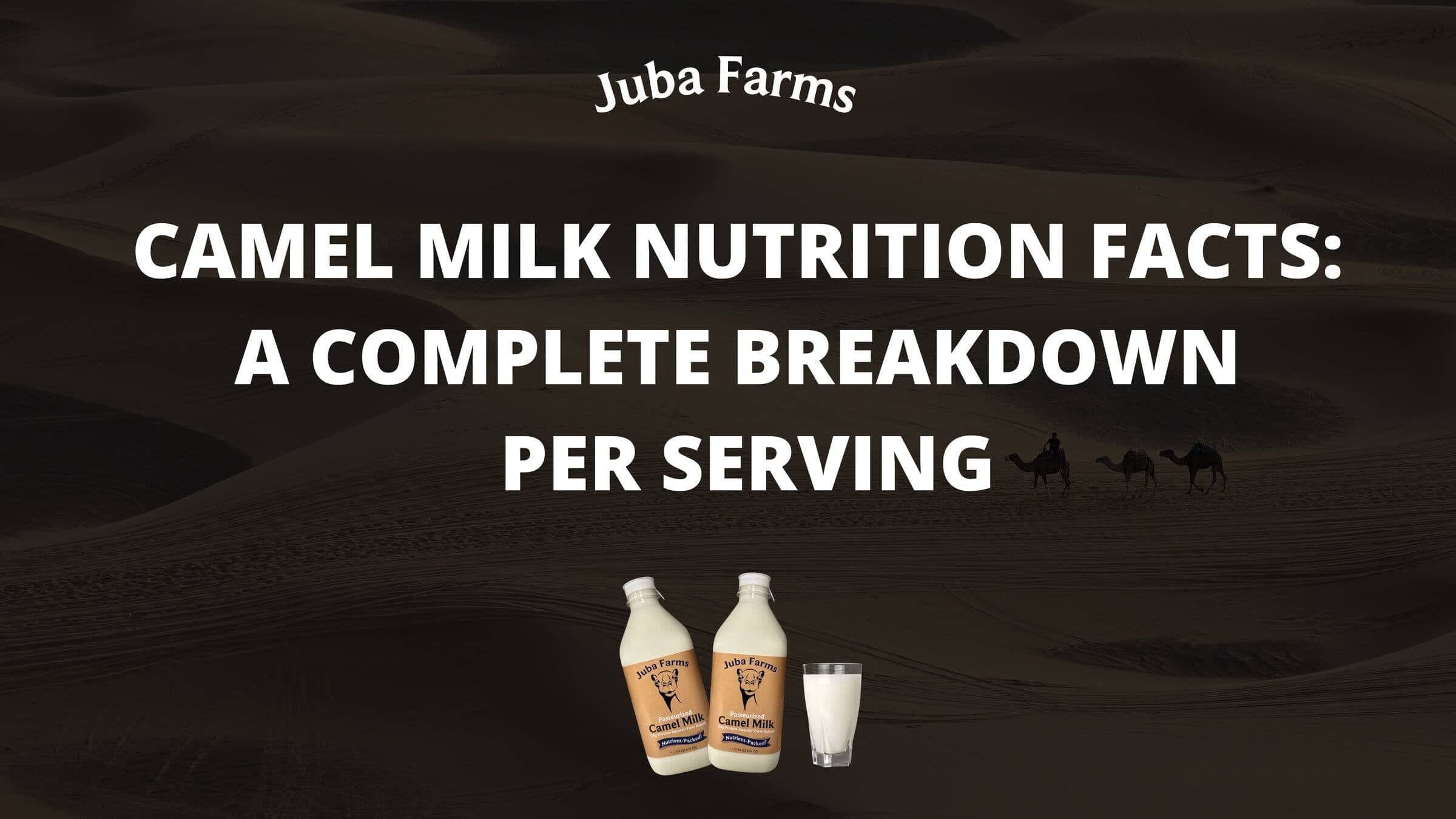 Camel Milk Nutrition Facts: A Complete Breakdown Per Serving