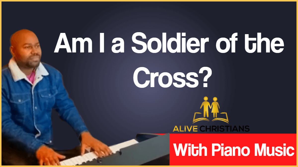 Am I a Soldier of the Cross Lyrics - Hymn with Piano Music (Accurate)