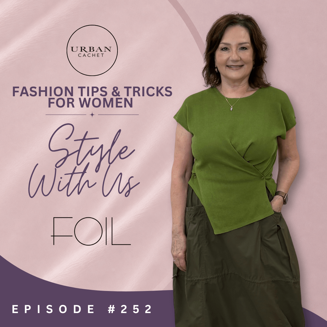 Foil New Arrivals Style With Us Episode #252