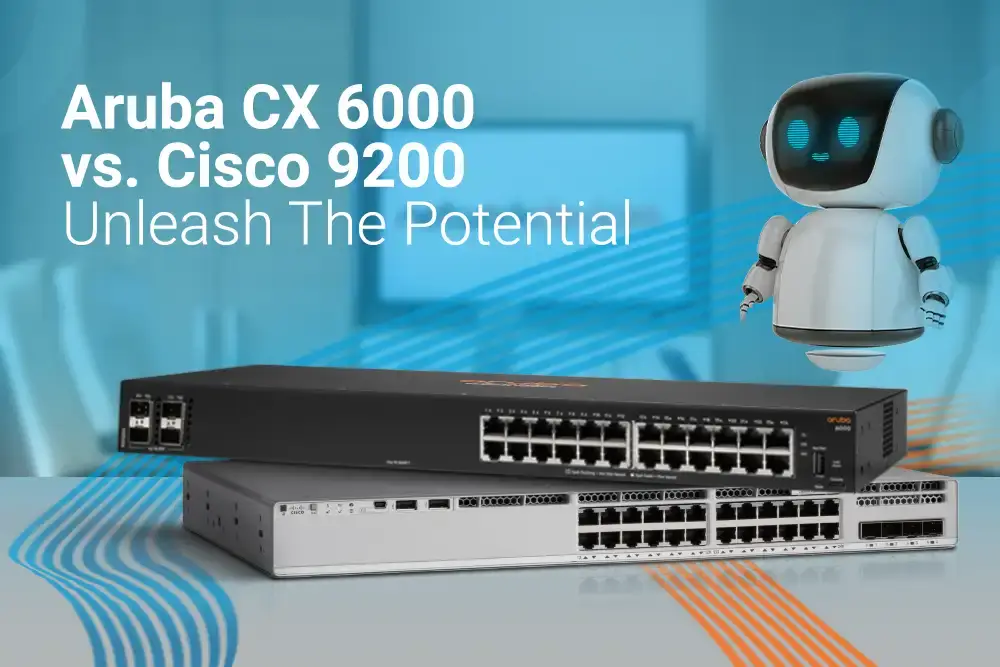 Aruba CX 6000 vs Cisco 9200