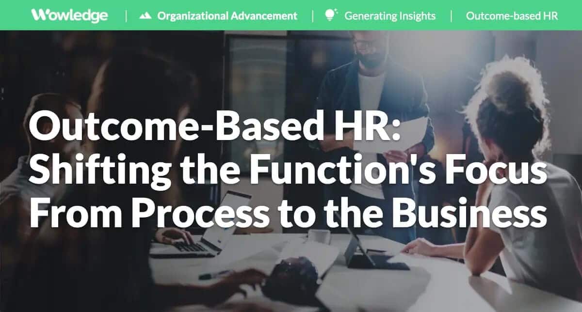 Outcome-Based HR: Shifting the Function's Focus From Process to the Business
