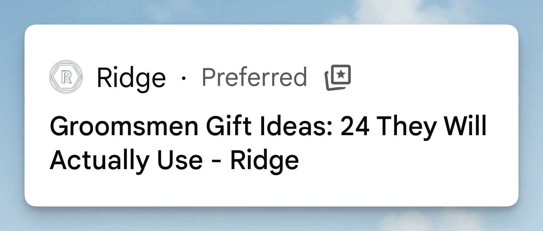 Close-up of a Ridge result in Google's AI Overview with a "Preferred" label next to the site name above the "Groomsmen Gift Ideas" article title