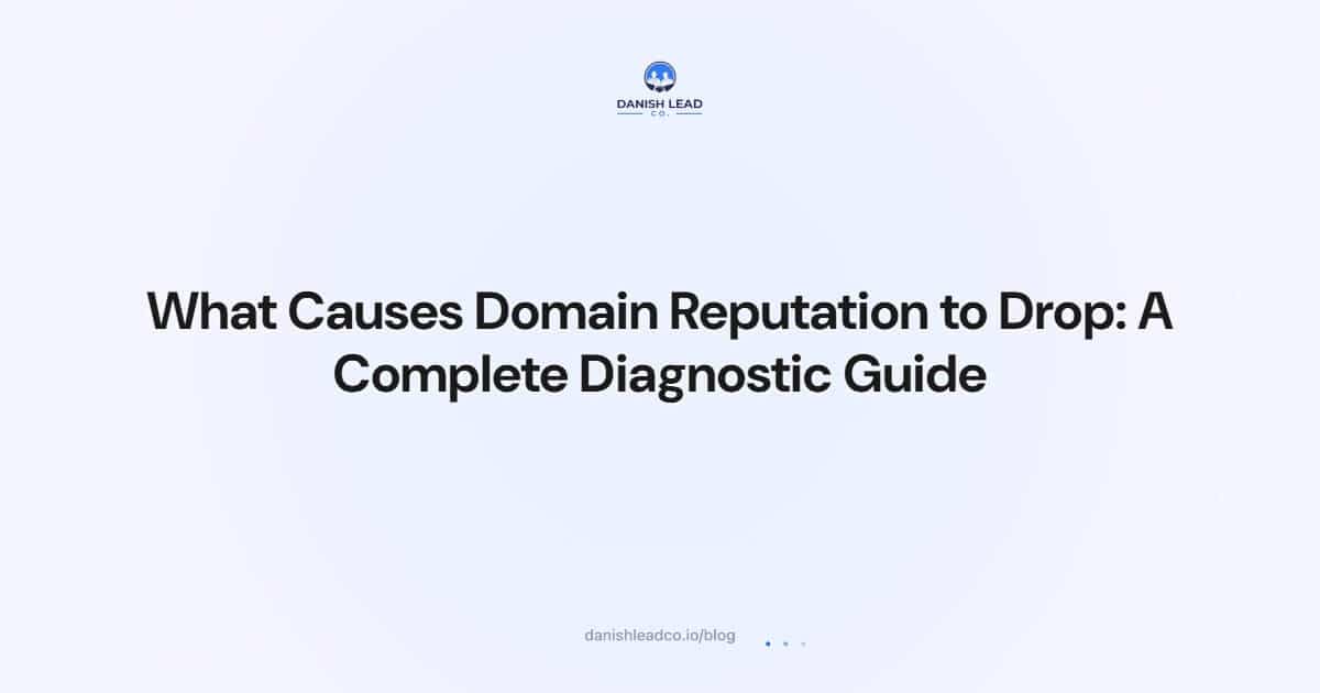 What Causes Domain Reputation to Drop: A Complete Diagnostic Guide